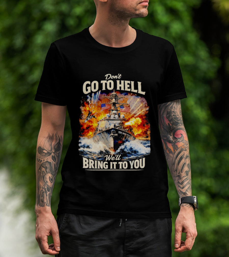 Don't Go To Hell USS Cruise We'll Bring It To You T-Shirt