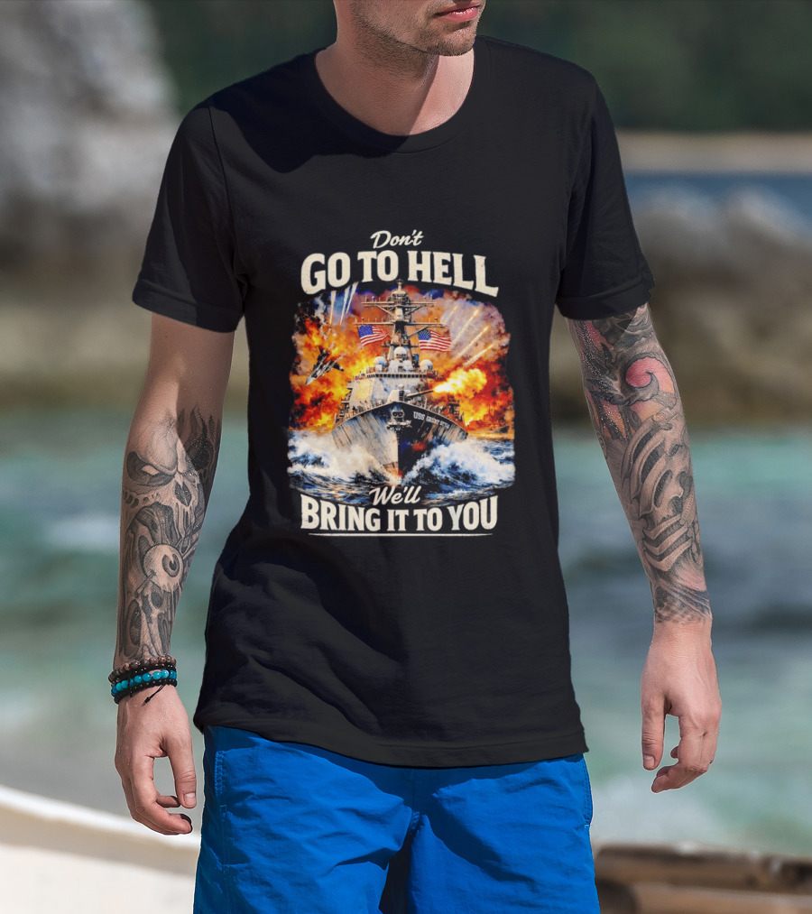 Don't Go To Hell USS Cruise We'll Bring It To You T-Shirt