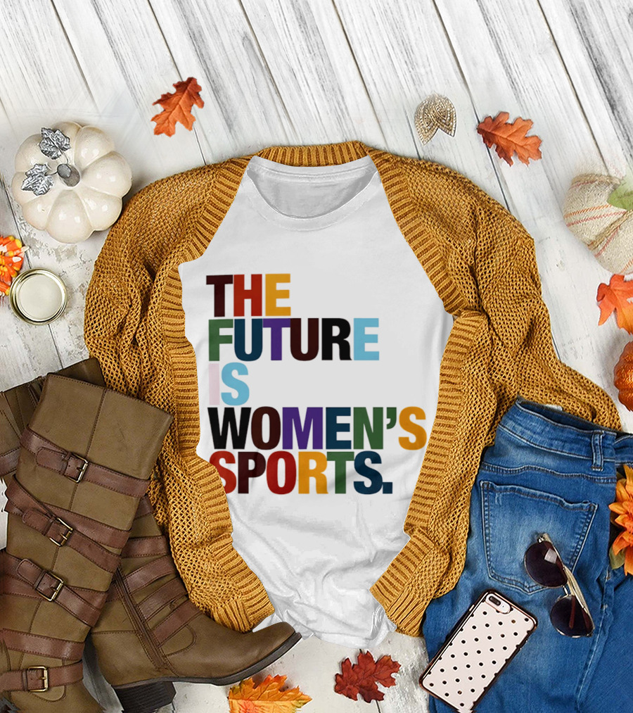 The Future Is Women's Sports T-Shirt