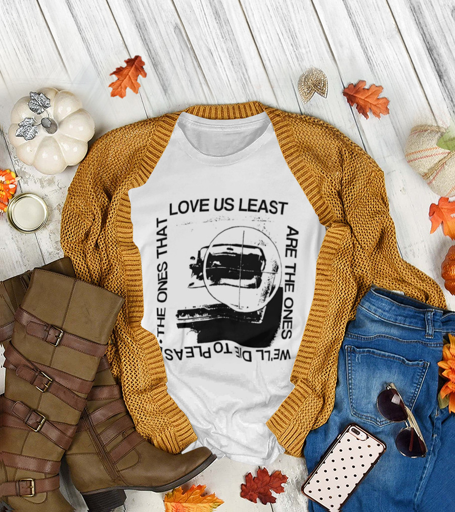 Love Us Least Ones We'll Die to Please Target T-Shirt