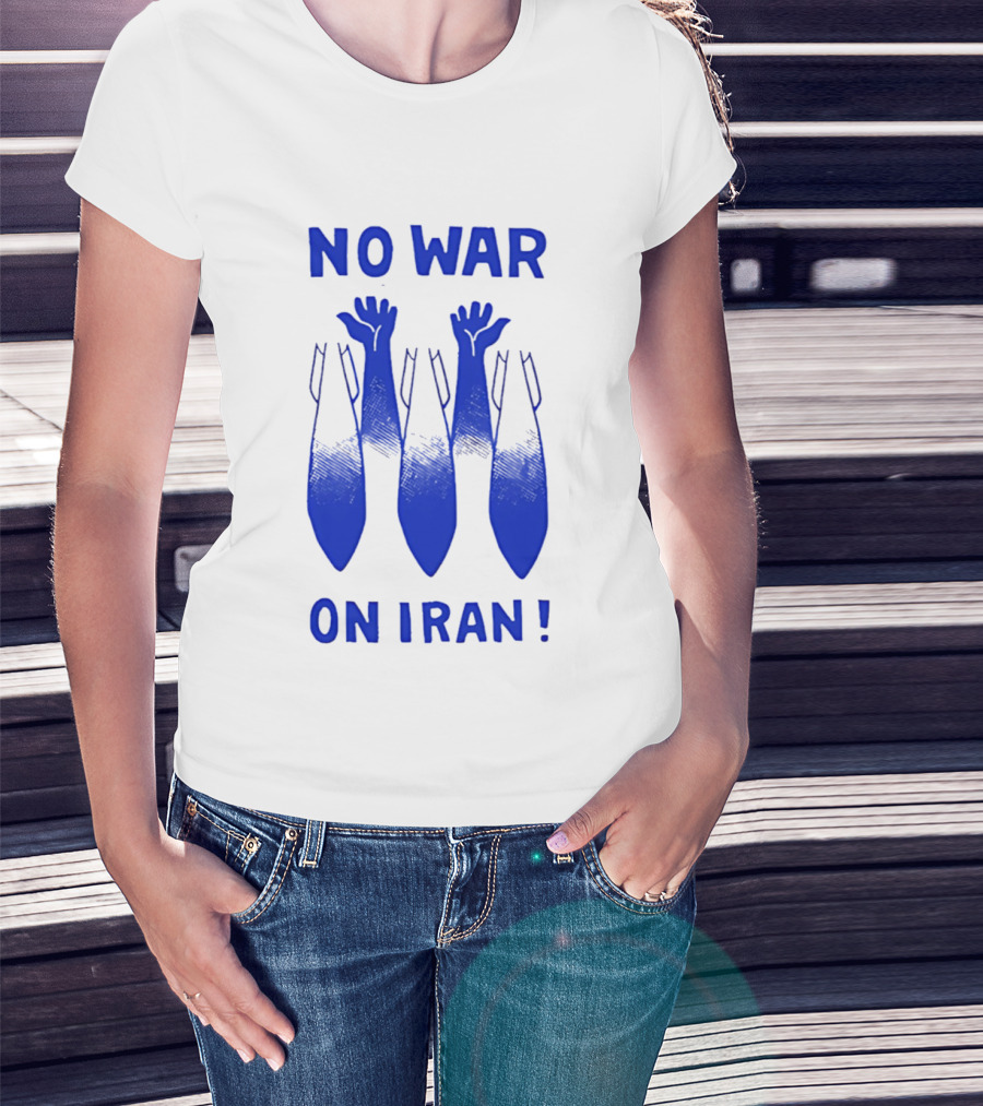 NO WAR ON IRAN Bombs And Raised Hands T-Shirt