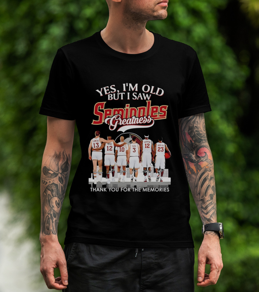 Yes I'm Old But I Saw Seminoles Greatness Thank You For The Memories T-Shirt