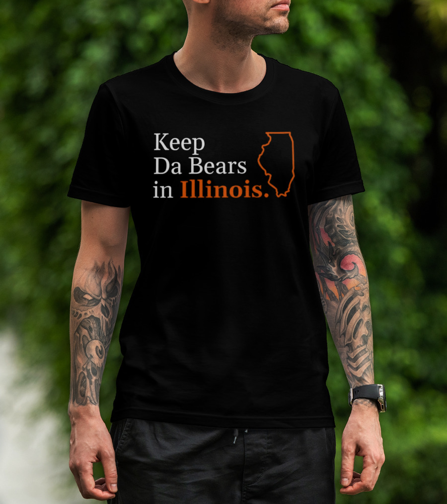 Keep Da Bears In Illinois State T-Shirt