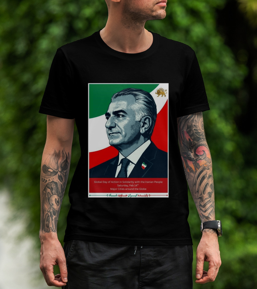 Global Day Of Action In Solidarity Iran Reza Pahlavi Feb 14 Major Cities T-Shirt