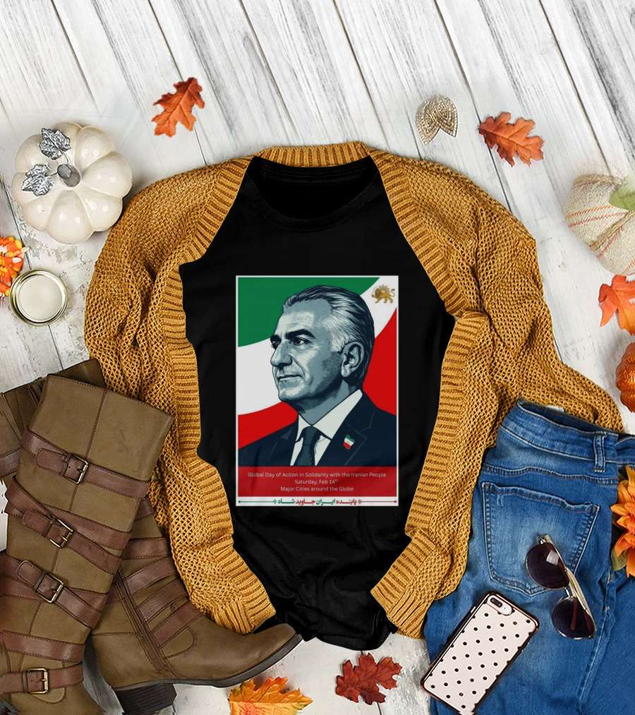 Global Day of Action in Solidarity Iran Reza Pahlavi Feb 14 Major Cities T-Shirt