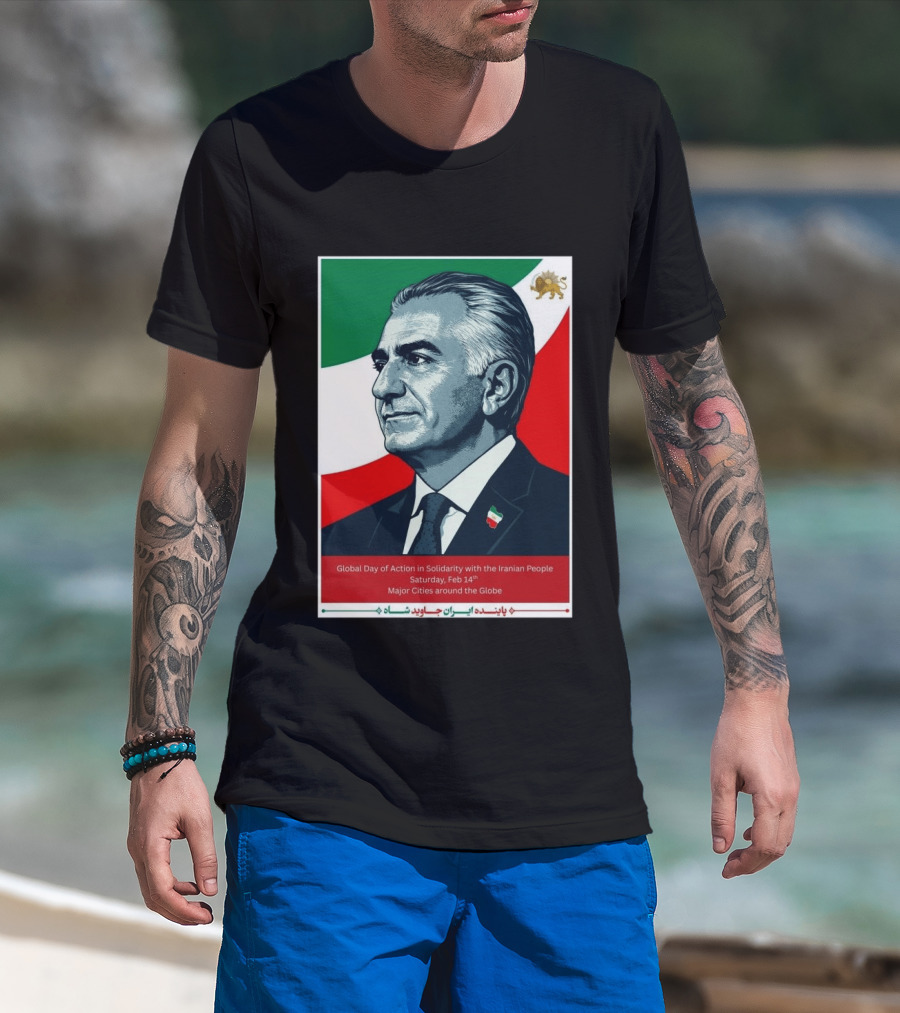 Global Day Of Action In Solidarity Iran Reza Pahlavi Feb 14 Major Cities T-Shirt