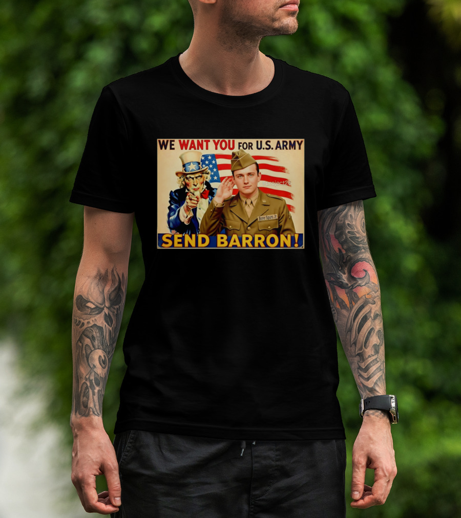 We Want You For U.S. Army Send Barron Uncle Sam Parody Project26 T-Shirt