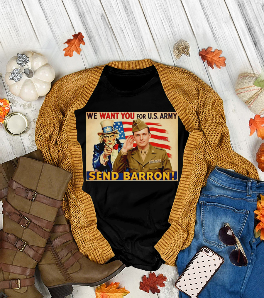 We Want You for U.S. Army Send Barron Uncle Sam Parody Project26 T-Shirt
