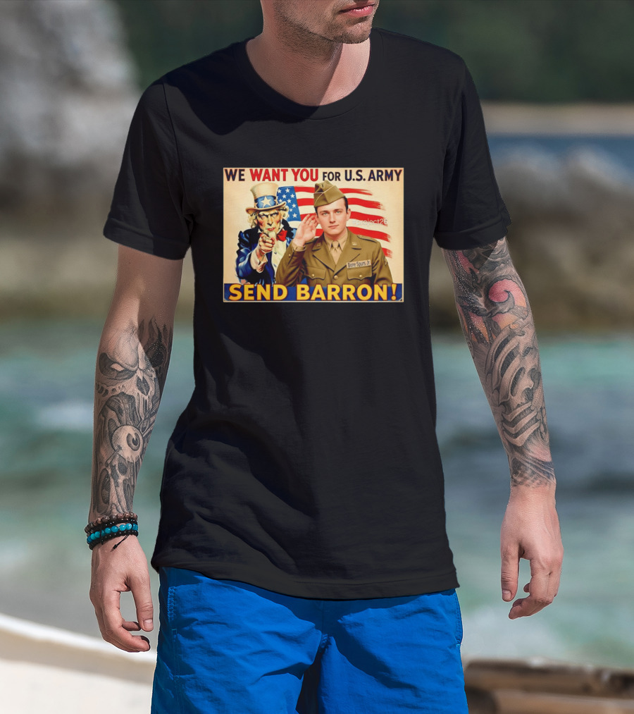 We Want You For U.S. Army Send Barron Uncle Sam Parody Project26 T-Shirt