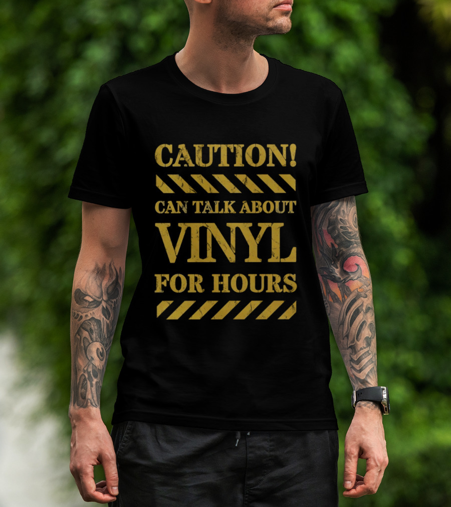 Caution Can Talk About Vinyl For Hours T-Shirt