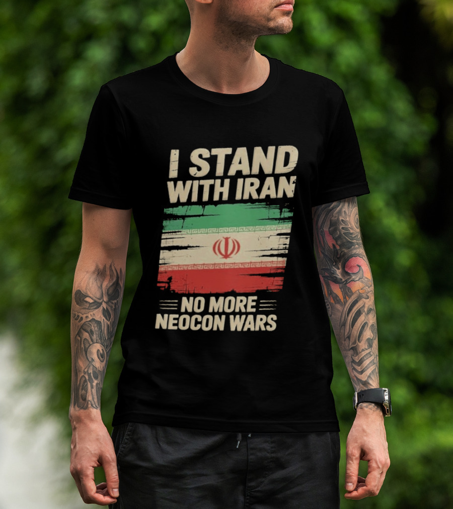 I Stand With Iran No More Neocon Wars Iran Flag T-Shirt