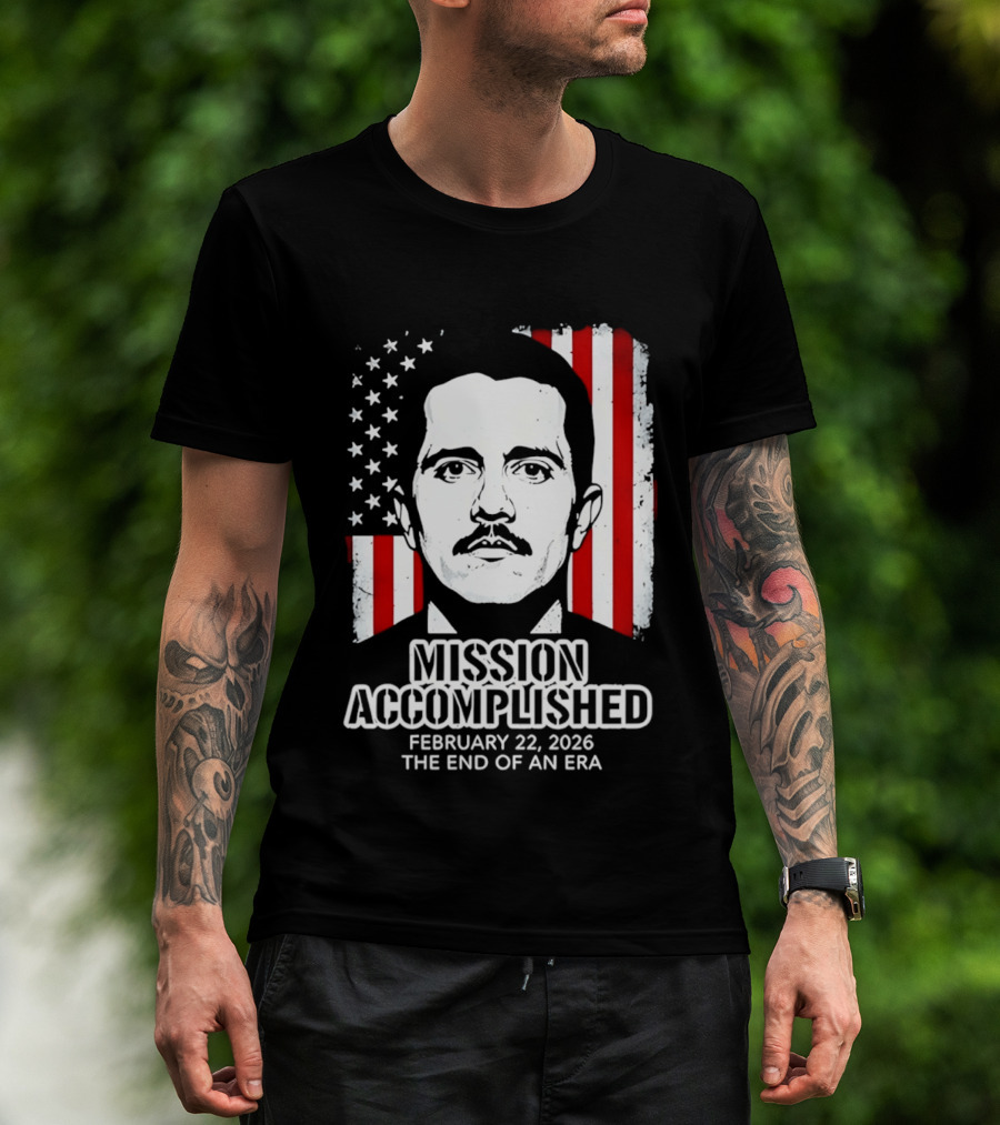 Mission Accomplished February 22 2026 The End Of An Era USA Flag T-Shirt