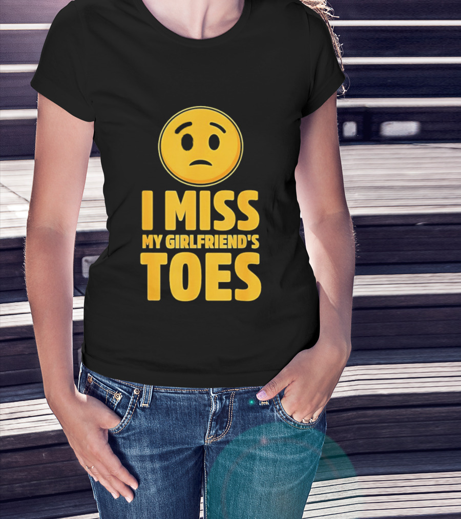 Sad Face Emoji I Miss My Girlfriend's Toes T-Shirt