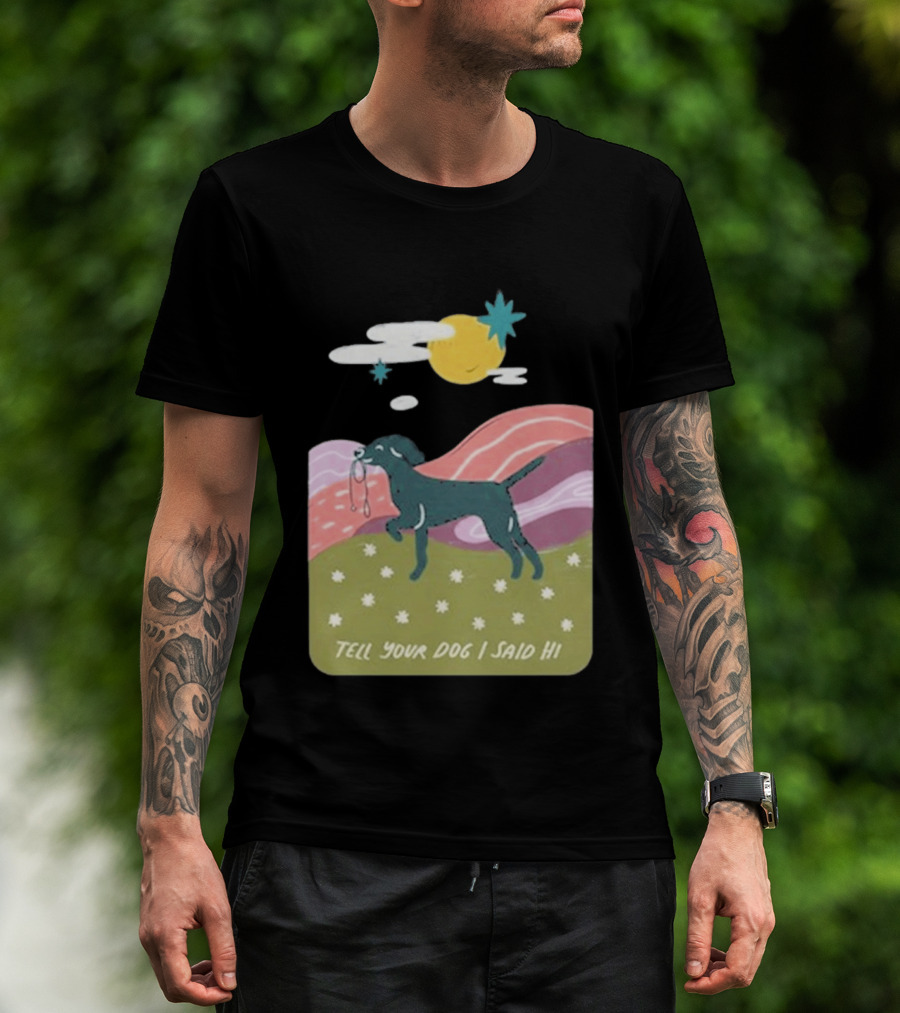 Tell Your Dog I Said Hi WeRateDogs Daydream Walk T-Shirt