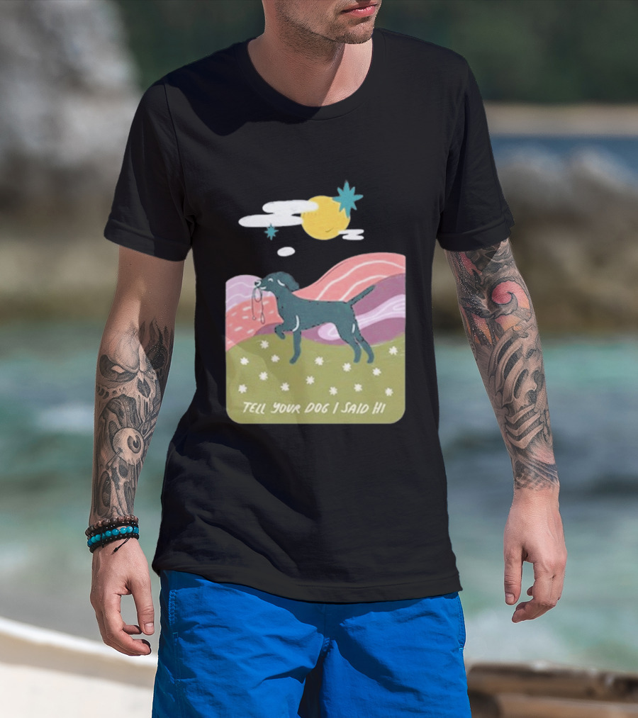 Tell Your Dog I Said Hi WeRateDogs Daydream Walk T-Shirt