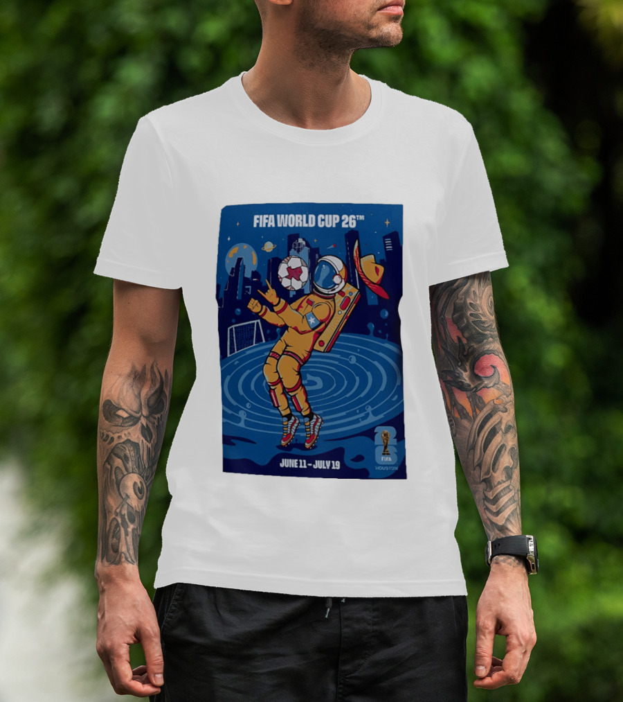 FIFA World Cup 2026 Astronaut In Houston June 11 July 19 Soccer Space T-Shirt