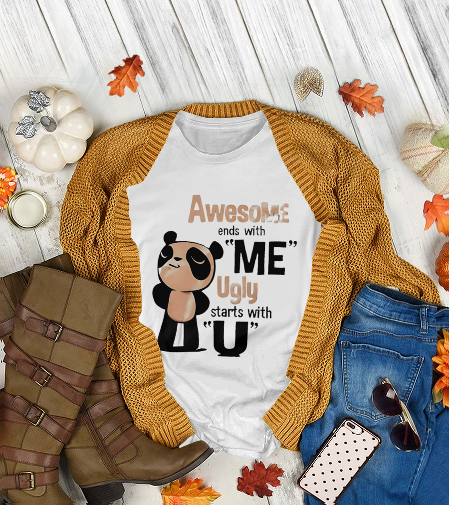 Panda Awesome Ends With Me Ugly Starts With U T-Shirt