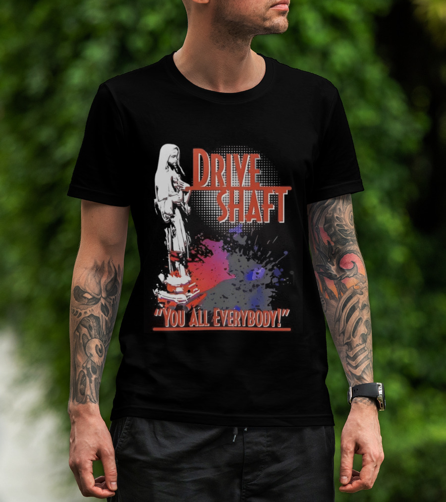 Drive Shaft You All Everybody Lost Band Fan Favorite T-Shirt