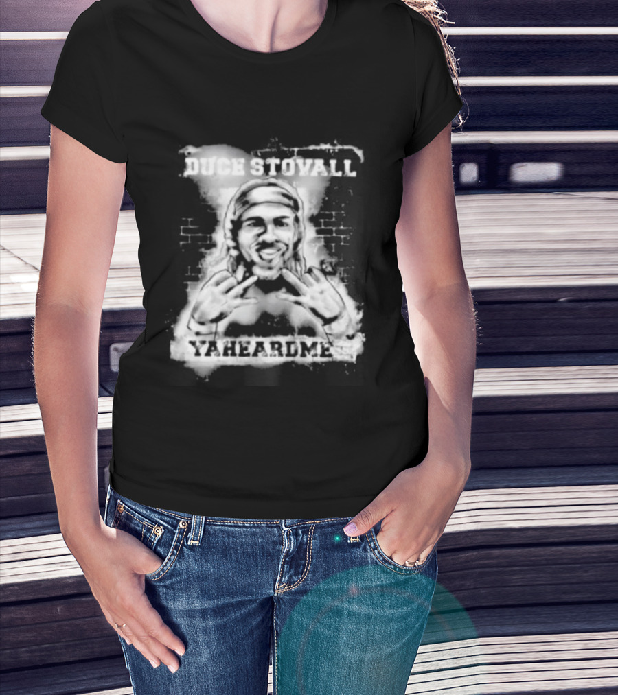 Duce Stovall Yaheardme T-Shirt