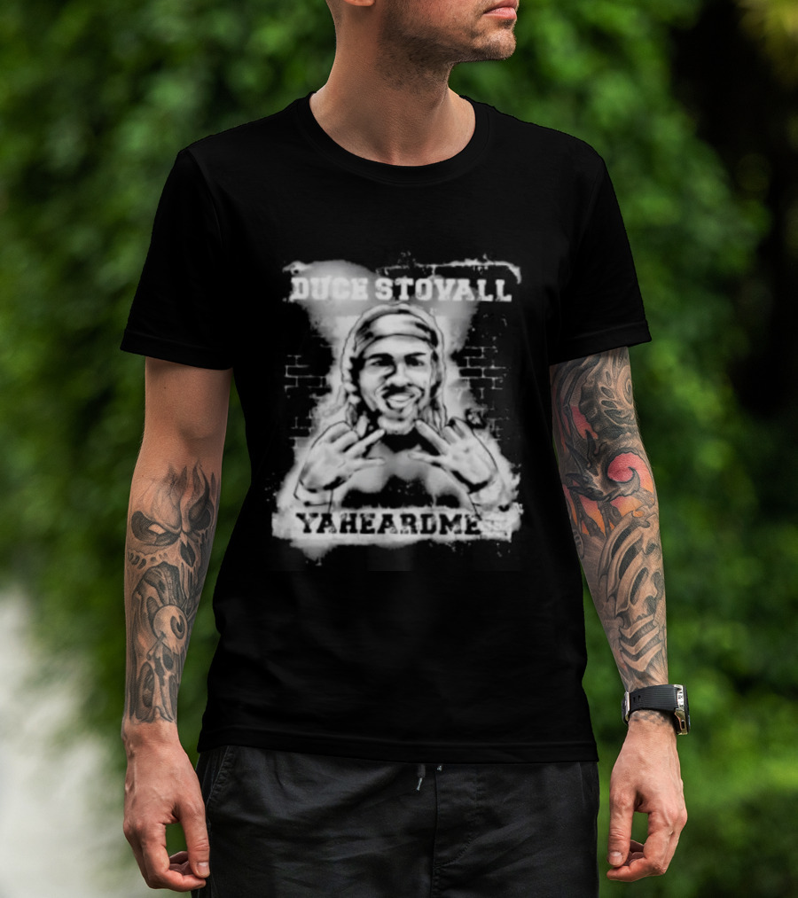 Duce Stovall Yaheardme T-Shirt