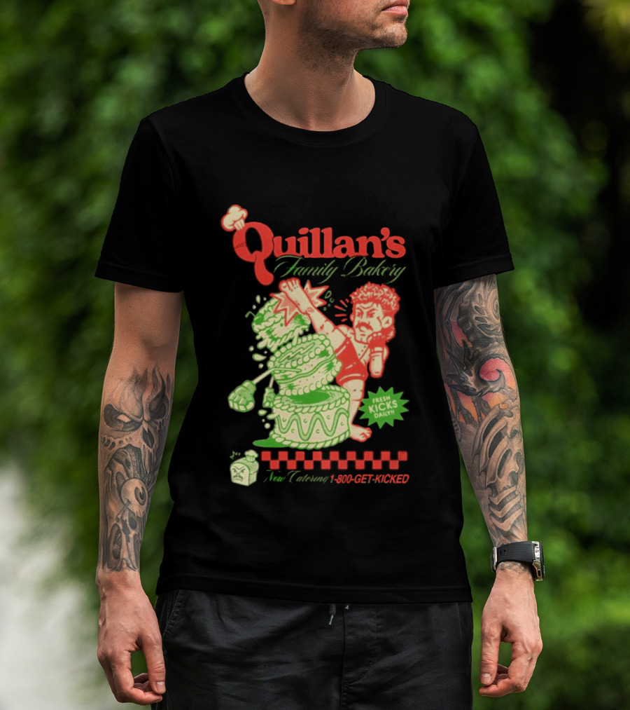 Quillan's Family Bakery Fresh Kicks Daily Full Violence 1 800 GET KICKED T-Shirt