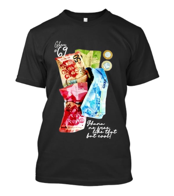 Ghanaian Currency 69 No Free Like That But 50 10 5 Coins T-Shirt