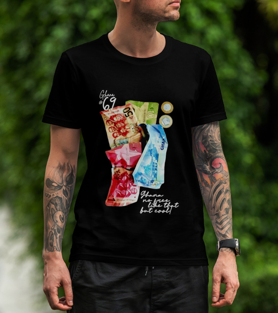 Ghanaian Currency 69 No Free Like That But 50 10 5 Coins T-Shirt