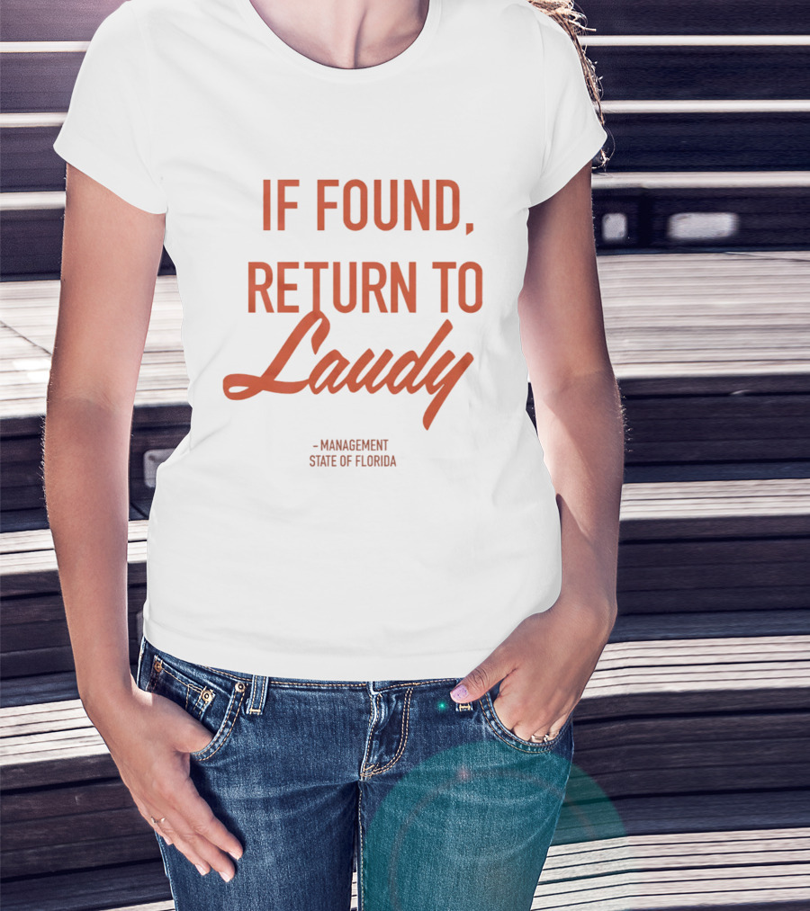 If Found Return To Laudy Management State Of Florida T-Shirt