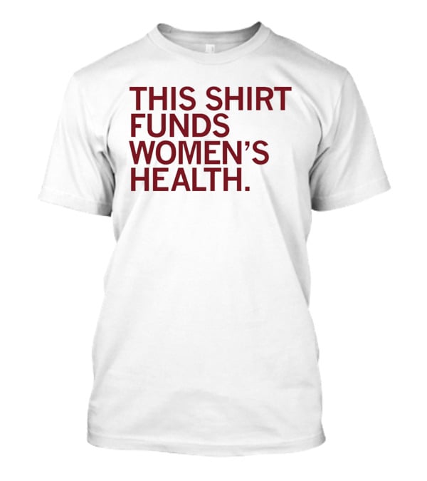 EMPOWER Lab This Funds Women's Health T-Shirt