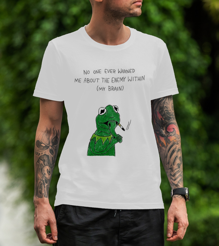 No One Ever Warned Me About The Enemy Within My Brain Smoking Frog T-Shirt