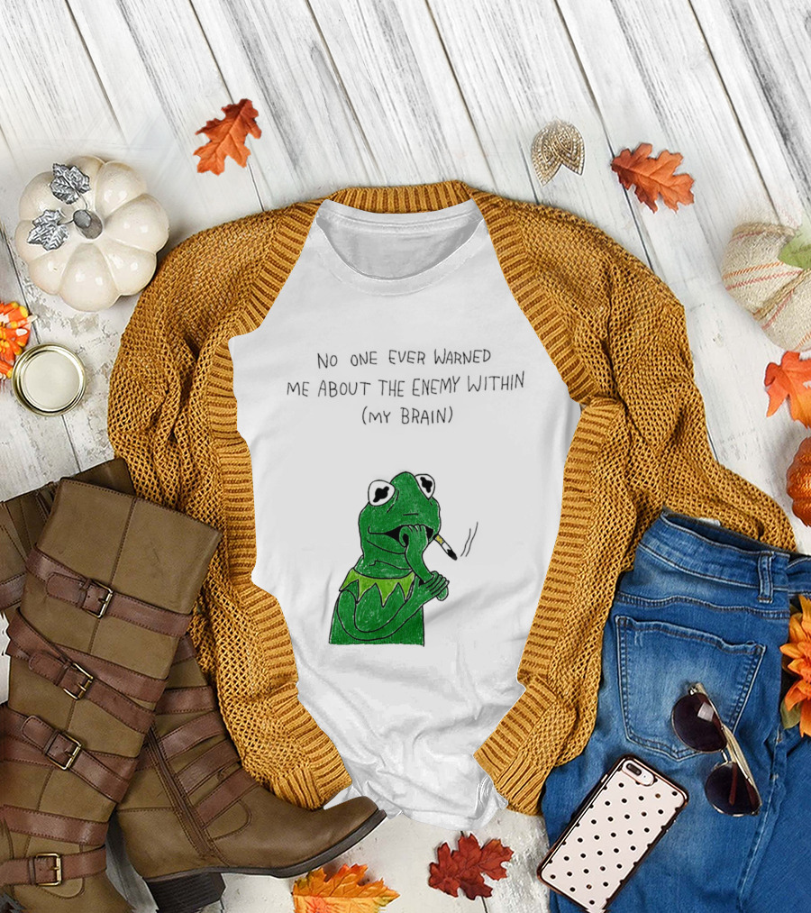 No One Ever Warned Me About The Enemy Within My Brain Smoking Frog T-Shirt