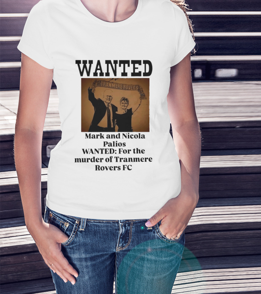 WANTED Mark And Nicola Palios Murder Of Tranmere Rovers FC T-Shirt
