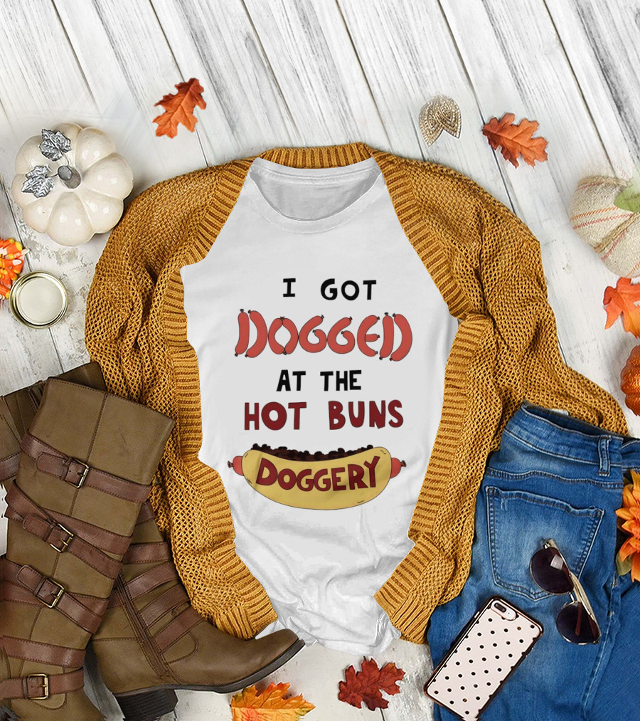Hotdog I Got Dogged at the Hot Buns Doggery Sausage Humor T-Shirt
