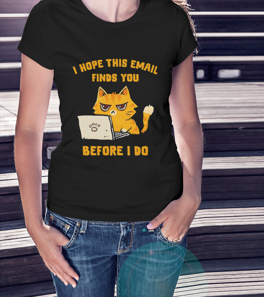 I Hope This Email Finds You Before I Do Cat Laptop T-Shirt