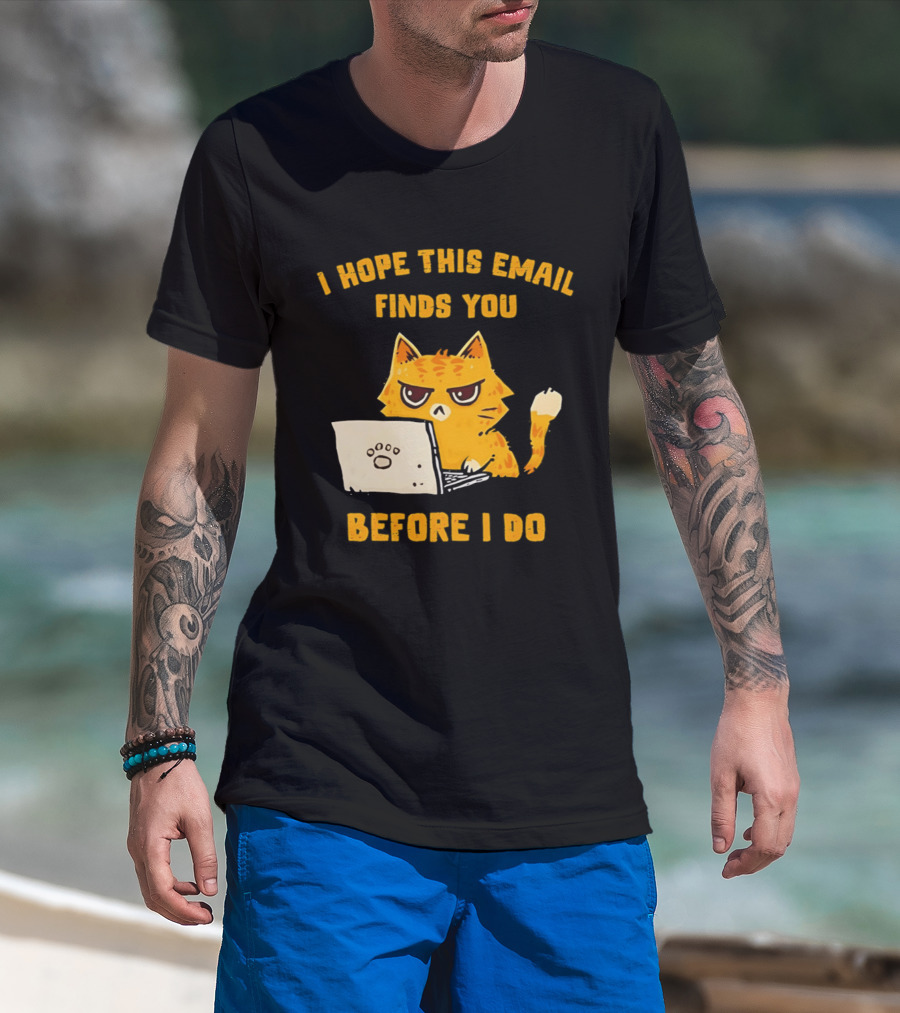 I Hope This Email Finds You Before I Do Cat Laptop T-Shirt