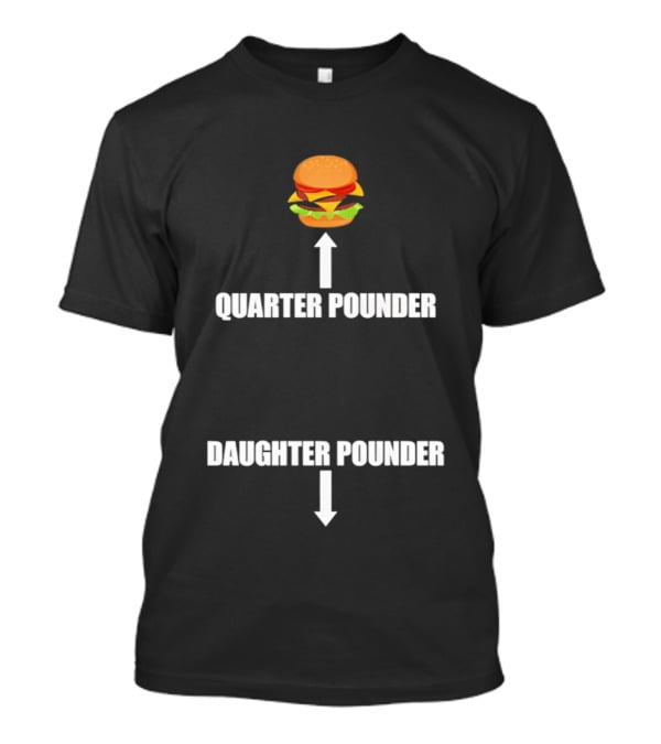 Quarter Pounder Daughter Pounder Funny Sandwich Combo T-Shirt