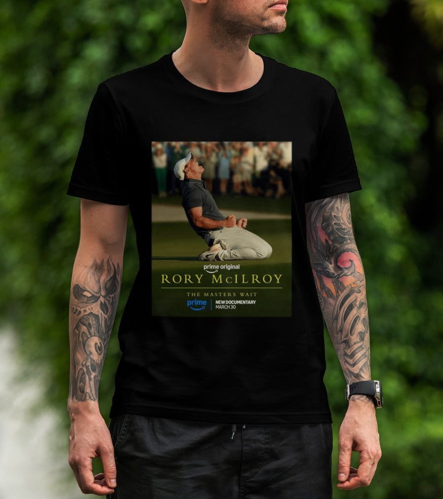 Prime Original Rory McIlroy The Masters Wait New Documentary March 30 T-Shirt