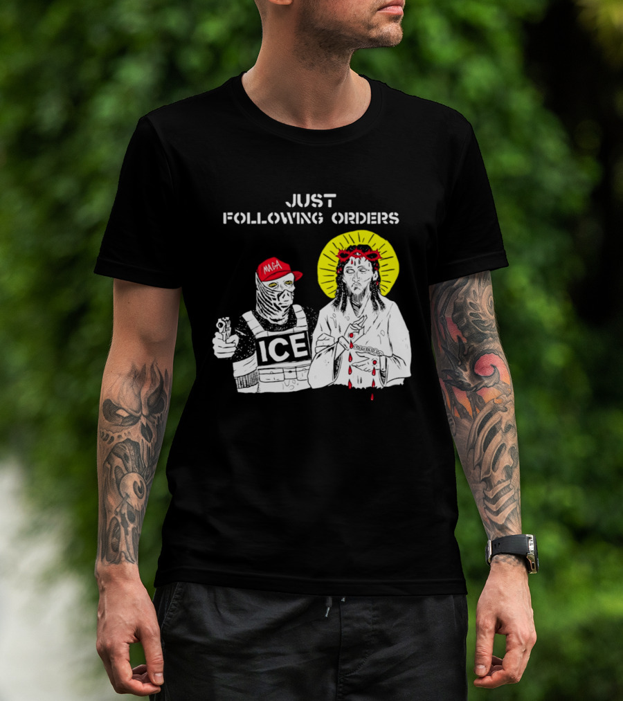 Just Following Orders ICE Agent MAGA Jesus Halo T-Shirt