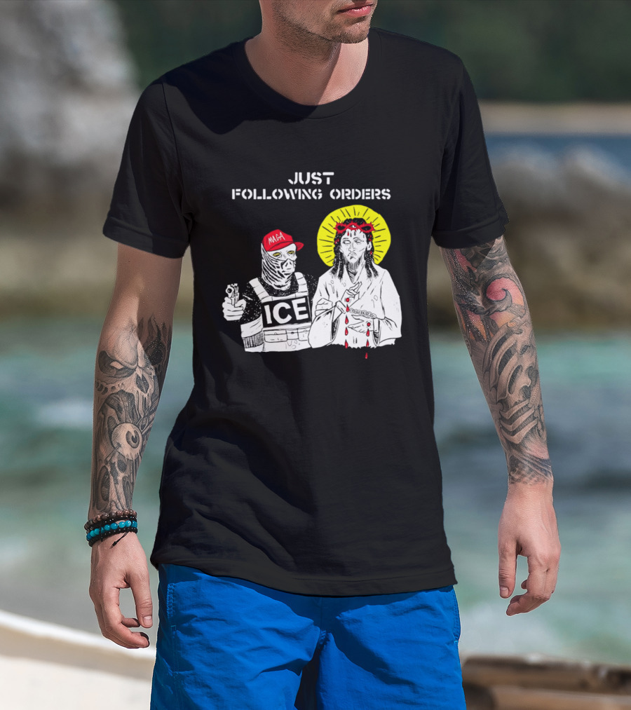 Just Following Orders ICE Agent MAGA Jesus Halo T-Shirt