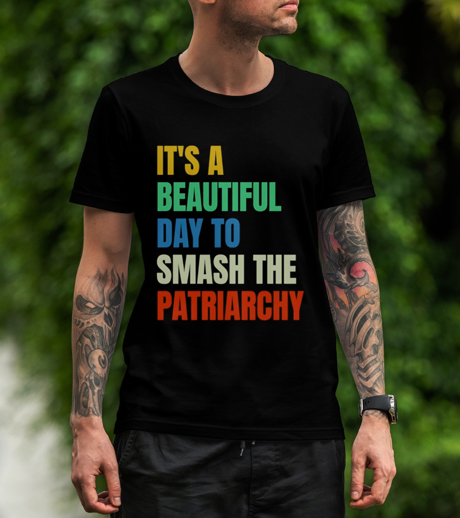 It's A Beautiful Day To Smash The Patriarchy Rainbow T-Shirt