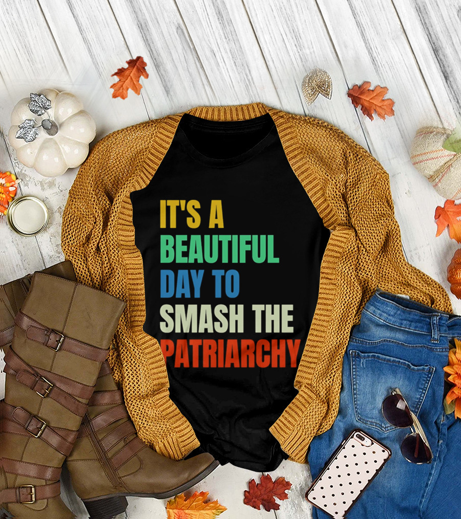 It's a Beautiful Day to Smash the Patriarchy Rainbow T-Shirt