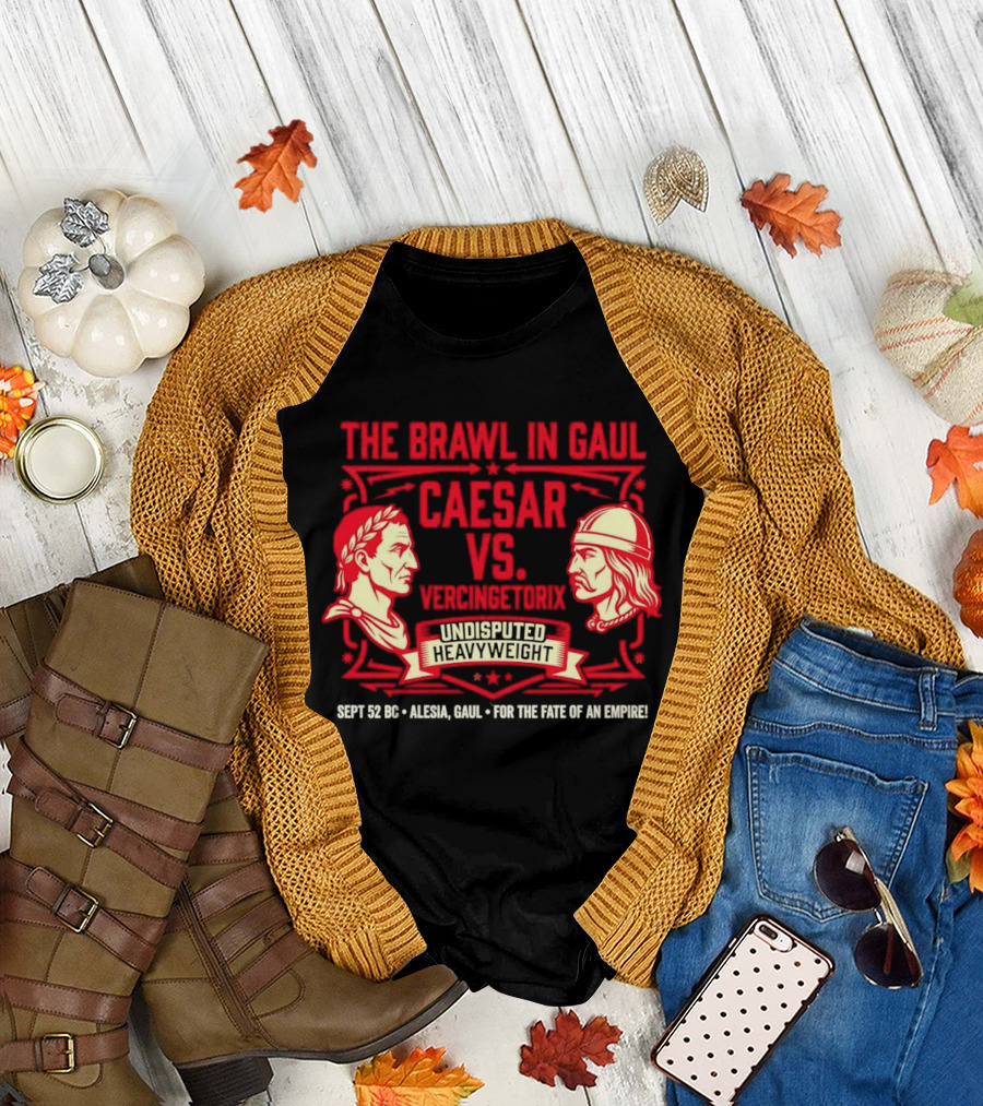 The Brawl in Gaul Caesar vs Vercingetorix Undisputed Heavyweight Alesia 52 BC Fate of an Empire T-Shirt