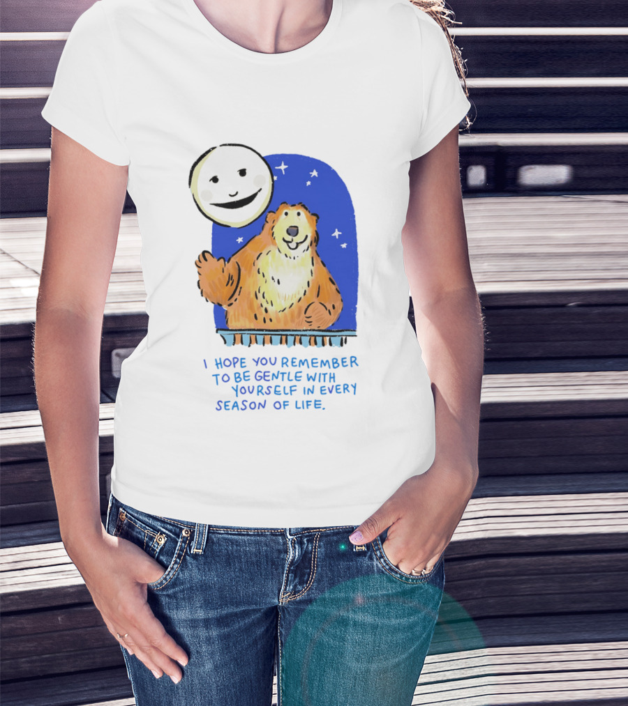 Gentle Reminder Moon And Bear In Every Season Of Life T-Shirt