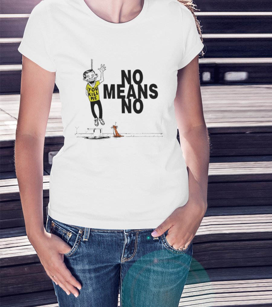 No Means No You Kill Me Hanging Figure With Dog T-Shirt