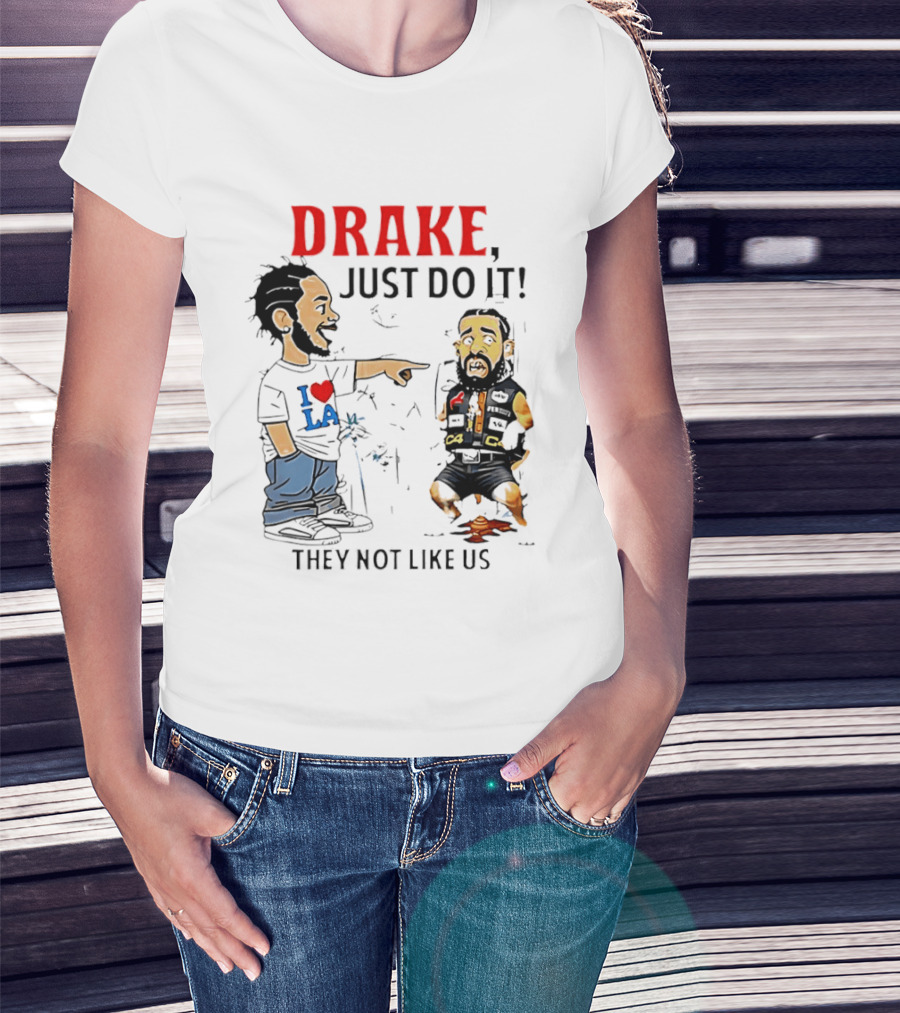 Kendrick Lamar Vs Drake Just Do It They Not Like Us Beef T-Shirt