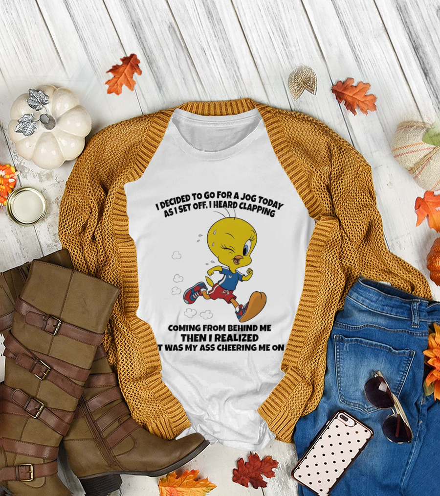 Tweety Bird Jogging Humor I Decided to Go for a Jog Heard Clapping Coming from Behind Then I Realized T-Shirt