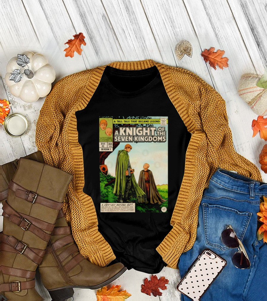A Knight of the Seven Kingdoms A Tall Tale That Became Legend Westeros Comics Season 1 T-Shirt