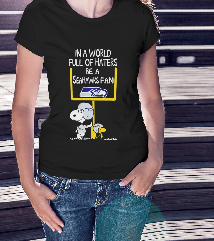 Snoopy In A World Full Of Haters Be A Seahawks Fan T-Shirt