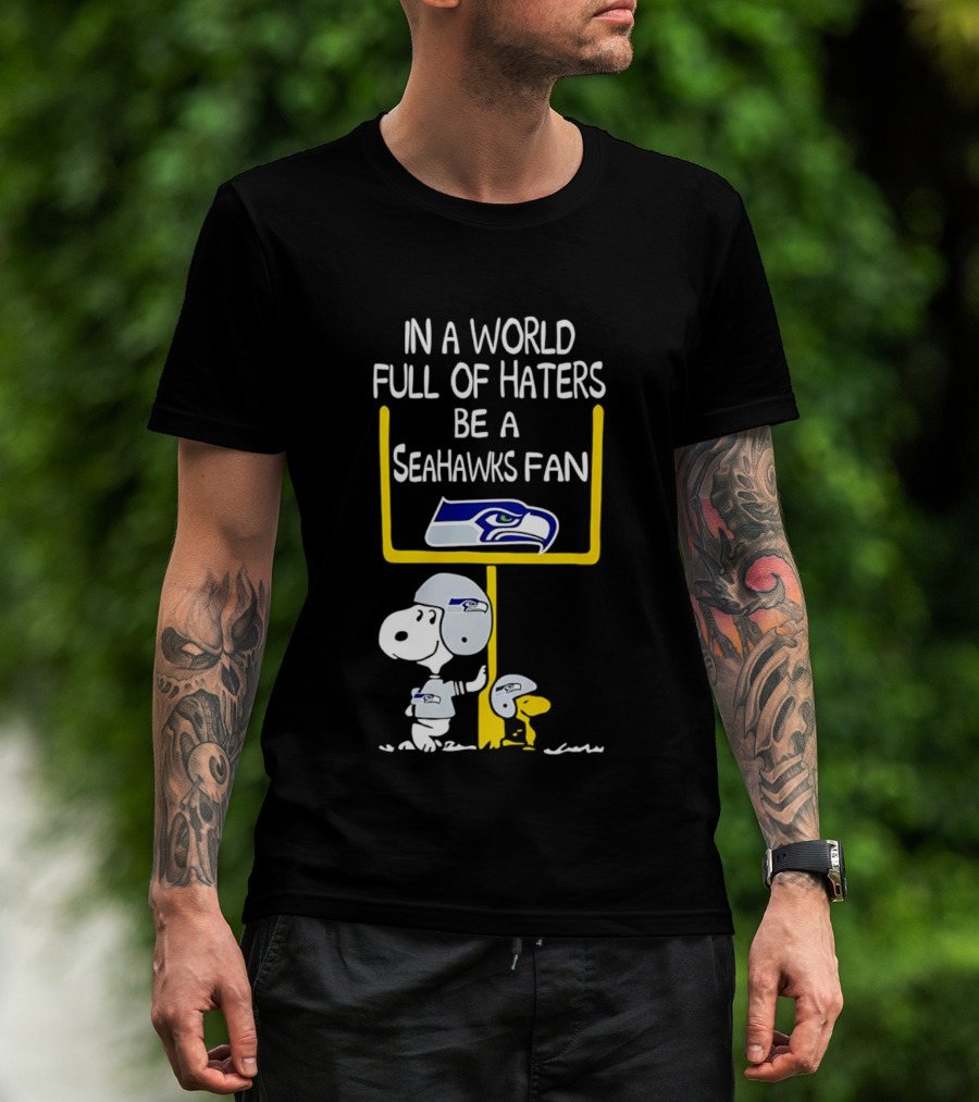 Snoopy In A World Full Of Haters Be A Seahawks Fan T-Shirt