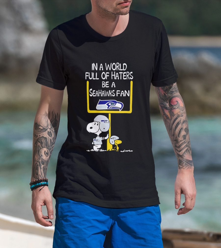 Snoopy In A World Full Of Haters Be A Seahawks Fan T-Shirt